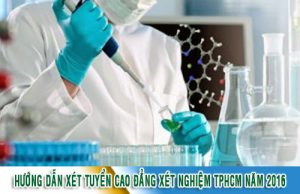 Hướng dẫn xét tuyển Cao đẳng xét nghiệm TPHCM năm 2016