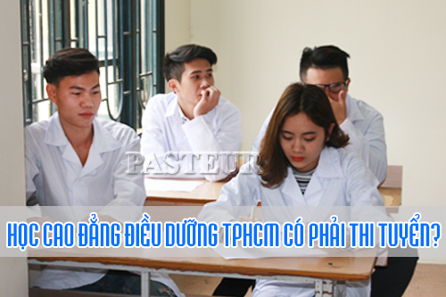 Học cao đẳng Điều dưỡng TPHCM có phải thi tuyển?
