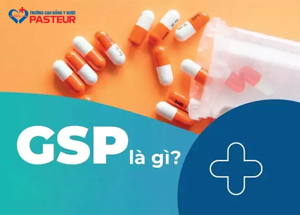 GSP trong ngành Dược là gì? Những điều kiện cần đáp ứng