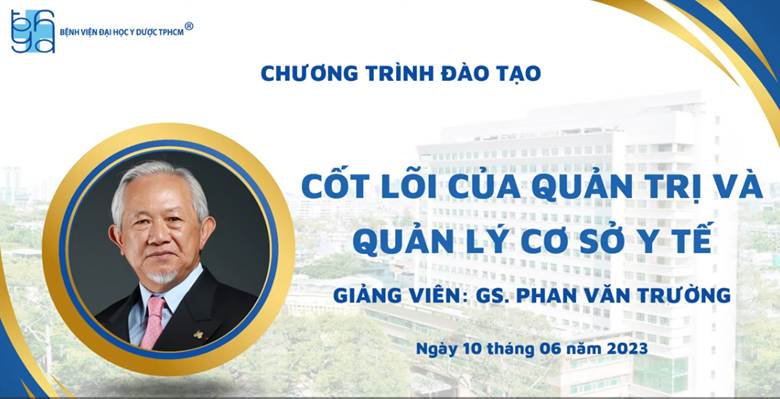 GS. Phan Văn Trường chia sẻ về cốt lõi của quản tri và quản lý cơ sở y tế trong phát triển cơ sở hạ tầng, trang thiết bị và nguồn nhân lực có chất lượng